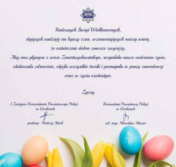 Kartka z życzeniami z okazji Świąt Wielkanocnych od kierownictwa gorlickiej Policji.
