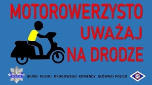 Rysunek osoby na motorowerze na niebieskim tle. Obok napis Motorowerzysto uważaj na drodze.